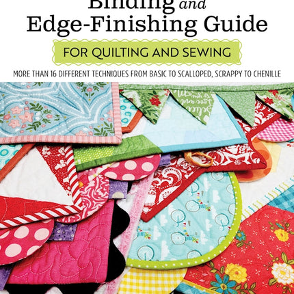 Ultimate Binding and Edge-Finishing Guide for Quilting and Sewing