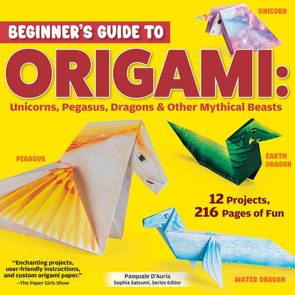 Beginner's Guide to Origami: Unicorns, Pegasus, Dragons & Other Mythical Beasts