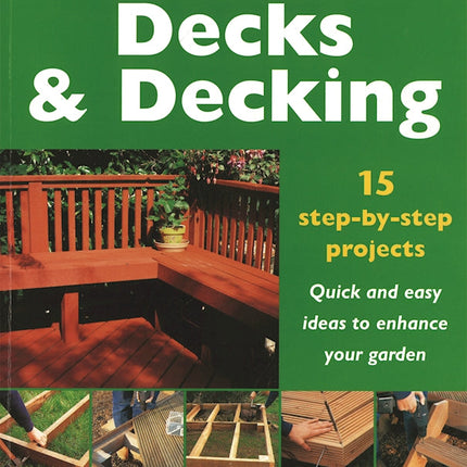 Decks and Decking: 15 Step-by-Step Projects