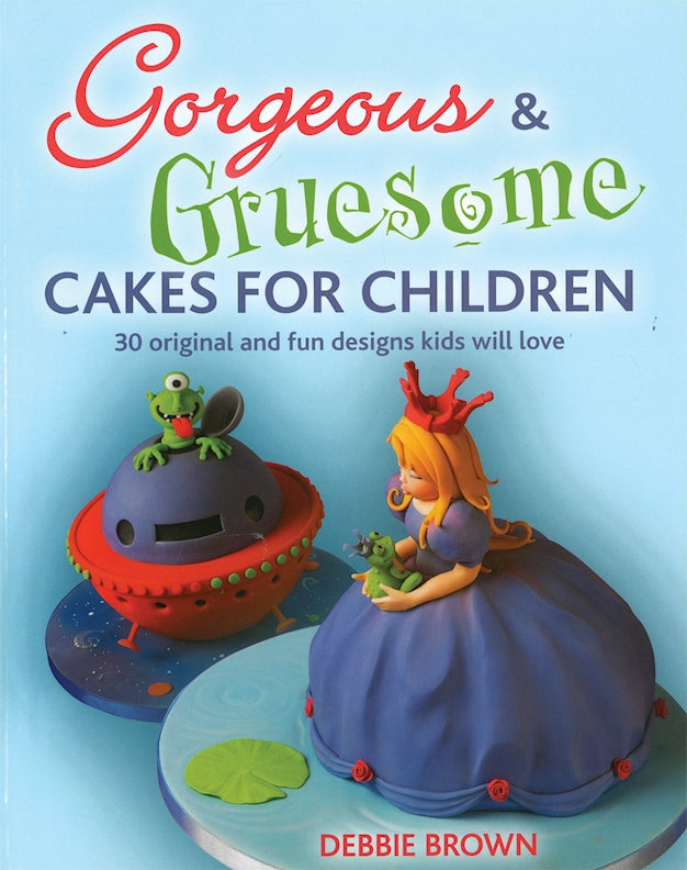 Gorgeous & Gruesome Cakes for Children