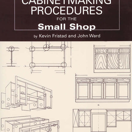 Cabinetmaking Procedures for the Small Shop