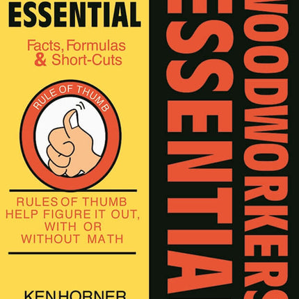 Woodworkers' Essential Facts Formulas & Short-Cuts