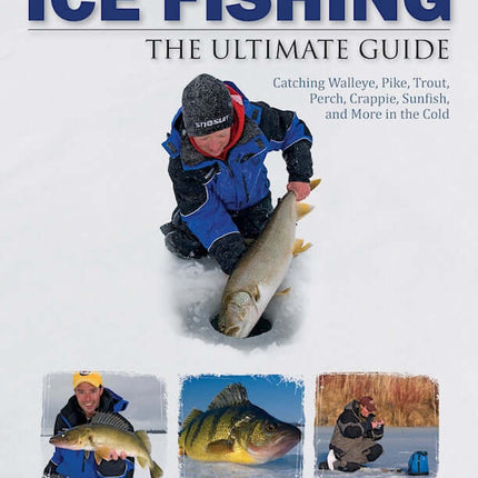 Ice Fishing The Ultimate Guide