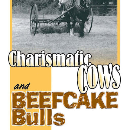 Charismatic Cows and Beefcake Bulls