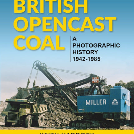 British Opencast Coal: A Photographic History 1942-1985