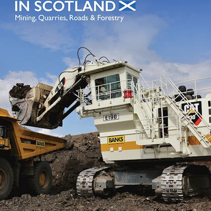 Earthmovers in Scotland: Mining, Quarries, Roads & Forestry