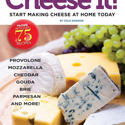 Cheese It! Start Making Cheese at Home Today