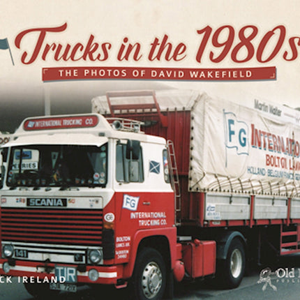 Trucks in the 1980s: The Photos of David Wakefield