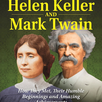 Famous Friends: Helen Keller and Mark Twain