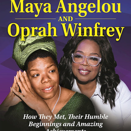 Famous Friends: Maya Angelou and Oprah Winfrey