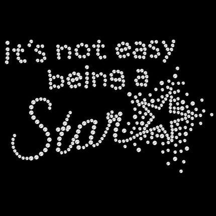 It's Not Easy Being a Star - Women's T-shirt