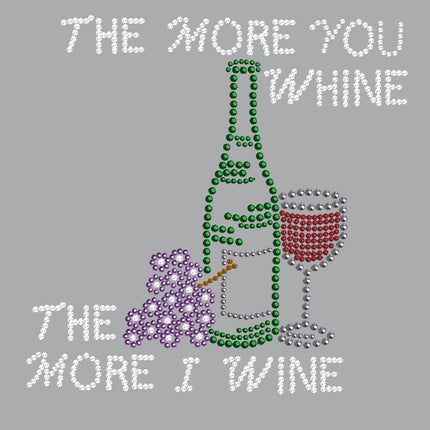 Wine Bottle, Glass & Grapes - The More you Whine... - Women's T-shirt