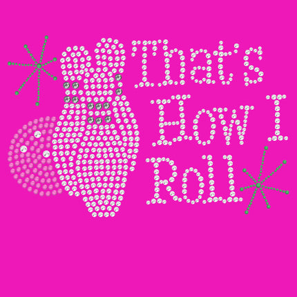 Bowling - That's How I Roll - Women's Tee