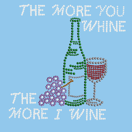 Wine Bottle, Glass & Grapes - The More you Whine... - Women's T-shirt