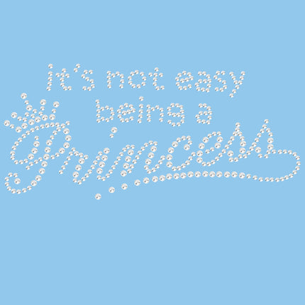 It's Not Easy Being a Princess - Women's T-shirt