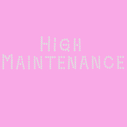 High Maintenance - Women's T-shirt