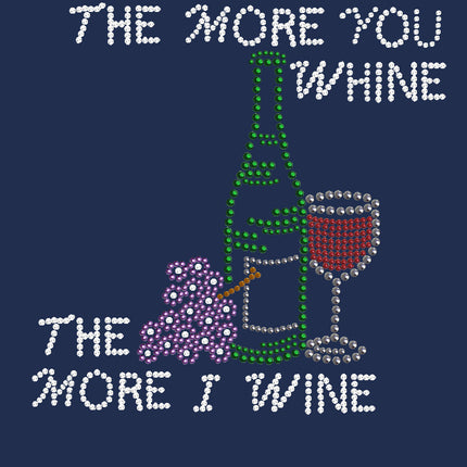 Wine Bottle, Glass & Grapes - The More you Whine... - Women's T-shirt