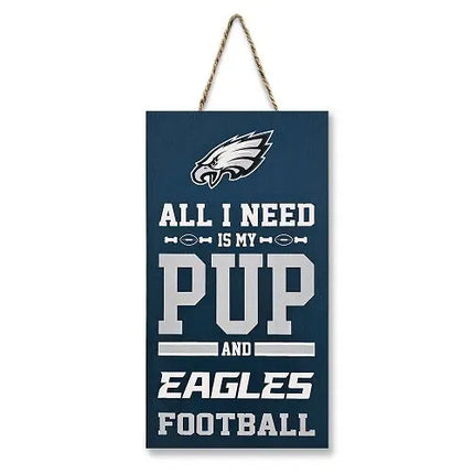 Philadelphia Eagles "All I Need is My Pup and Football" Sign