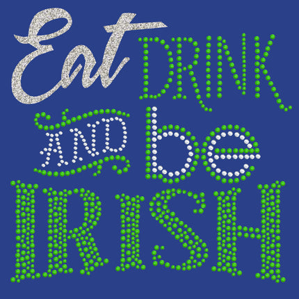 Eat, Drink & Be Irish - Women's T-shirt