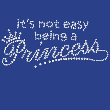 It's Not Easy Being a Princess - Women's T-shirt