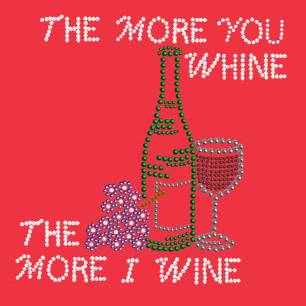 Wine Bottle, Glass & Grapes - The More you Whine... - Women's T-shirt