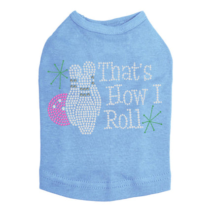 Bowling - That's How I Roll - Dog Tank