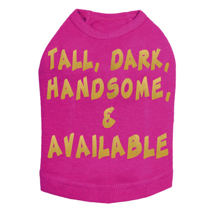 Tall, Dark, Handsome, & Available Dog Tee