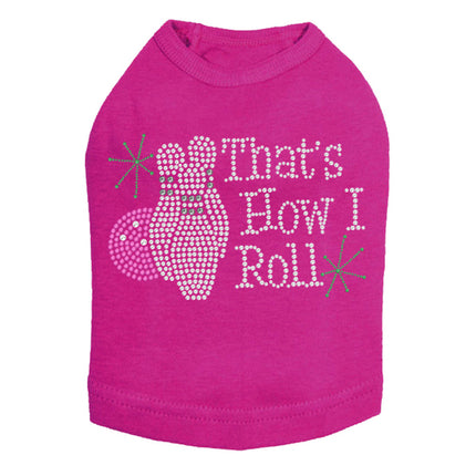 Bowling - That's How I Roll - Dog Tank