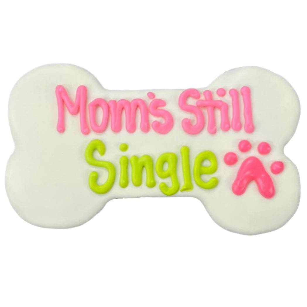 Moms Still Single Dog Bone