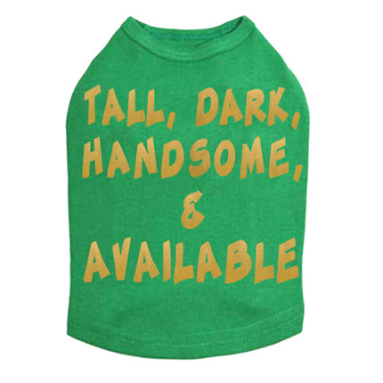 Tall, Dark, Handsome, & Available Dog Tee