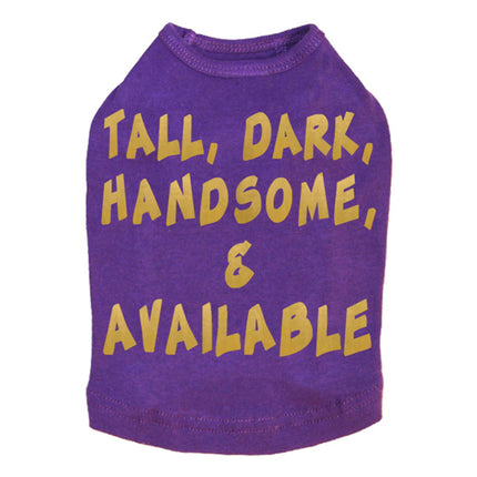 Tall, Dark, Handsome, & Available Dog Tee