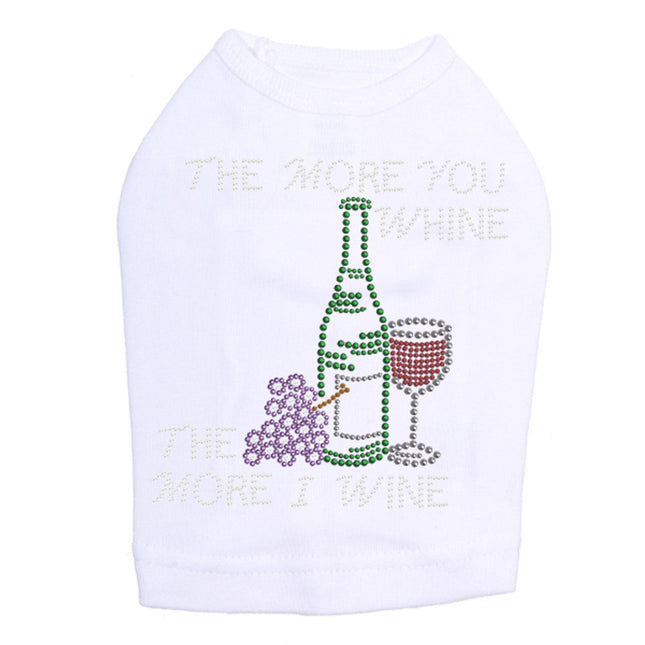 Wine Bottle, Glass & Grapes - The More you Whine& - Dog Tank