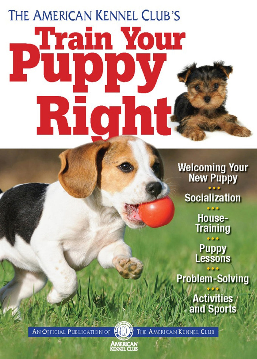 The American Kennel Club's Train Your Puppy Right Paperback Publication: 2012/06/05